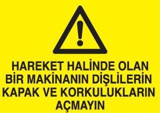 Hareket Halinde Olan Bir Makinanın Uyarı Levhası