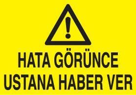 Hatanı Görünce Ustana Haber Ver Uyarı Levhası