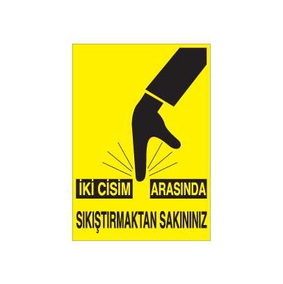 İki Cisim Arasına Sıkışmaktan Kaçınınız Uyarı Levhası
