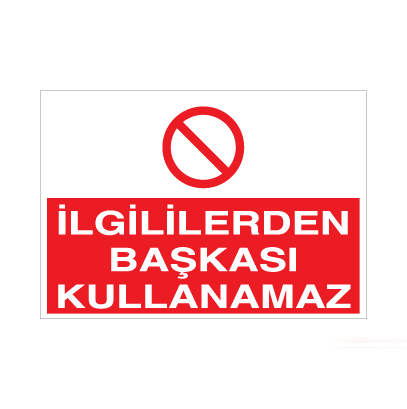 İlgililerden Başkası Kullanamaz Uyarı Levhası