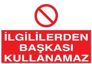 İlgililerden Başkası Kullanamaz Uyarı Levhası