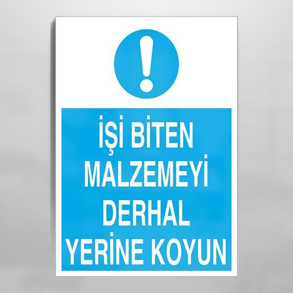 İşi Biten Malzemeyi Derhal Yerine Koysun Uyarı Levhası