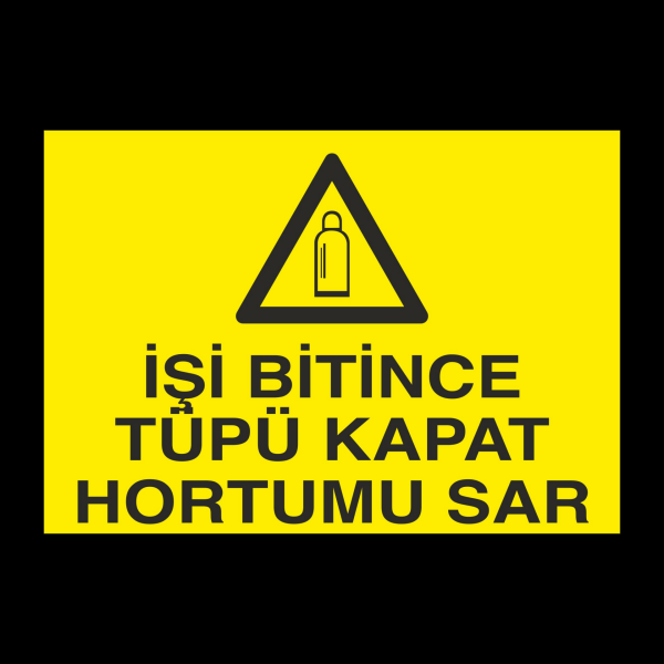 İşi Bitince Tüpü Kapat Uyarı Levhası