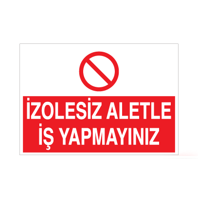 İzolesiz Aletle İş Yapmayınız Uyarı Levhası