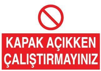 Kapak Açıkken Çalıştırmayınız Uyarı Levhası