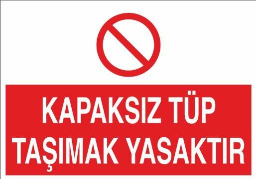 Kapaksız Tüp Taşımak Yasaktır Uyarı Levhası