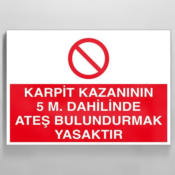 Karpit Kazanının 5 M. Dahilinde Ateş Bulundurmak Yasaktır Uyarı Levhası