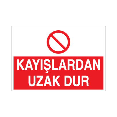 Kayışlardan Uzak Dur Uyarı Levhası