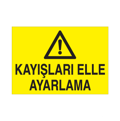 Kayışları Elle Ayarlama Uyarı Levhası