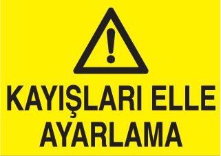 Kayışları Elle Ayarlama Uyarı Levhası