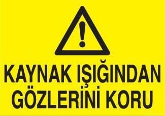 Kaynak Işıgından Gözünü Koru Uyarı Levhası