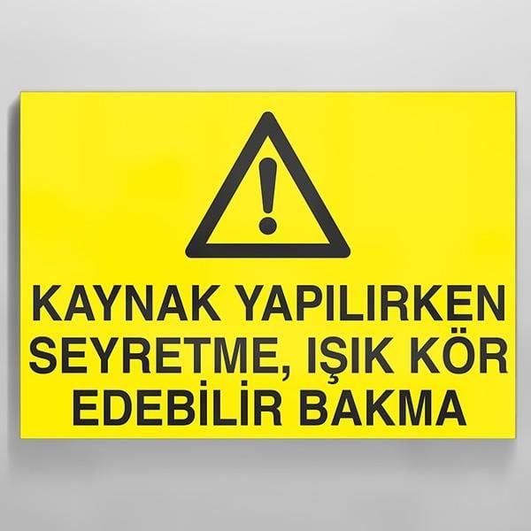 Kaynak Yapılırken Seyretme Uyarı Levhası