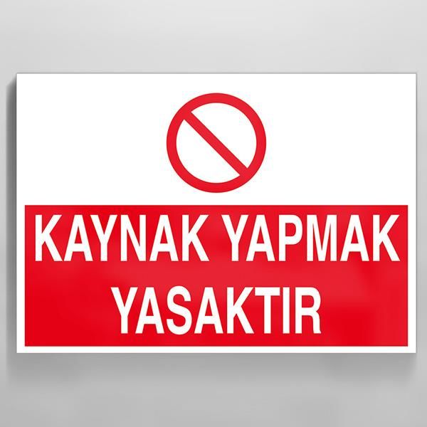Kaynak Yapmak Yasaktır Uyarı Levhası