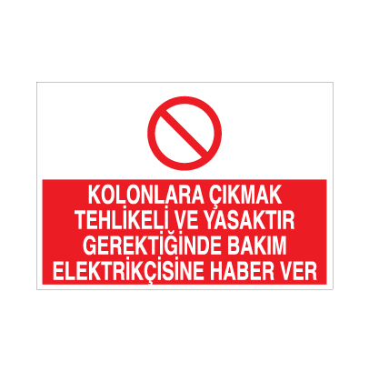 Kolonlara Çıkmak Tehlikeli Ve Yasaktır Uyarı Levhası