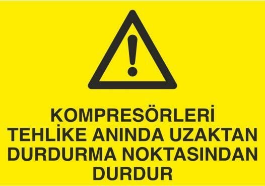 Kompresörleri Tehlike Anında Uzaktan Durdurma Noktasında Durdur Uyarı Levhası