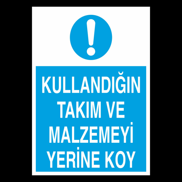 Kullandığın Takım Ve Malzemeyi Yerine Koy Uyarı Levhası
