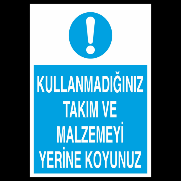 Kullanmadığınız Takım Ve Malzemeyi Yerine Koyunuz Uyarı Levhası