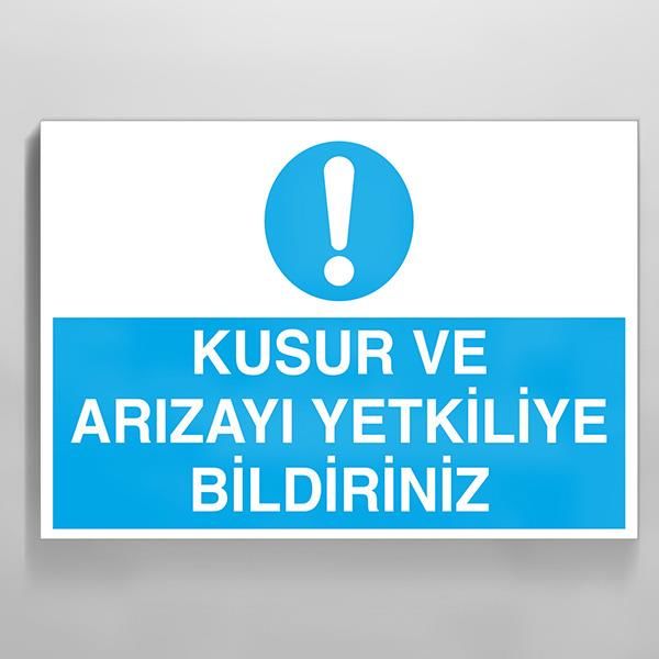 Kusur Ve Arızayı Yetkiliyle Bildiriniz Uyarı Levhası