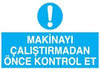 Makinayı Çalıştırmadan Önce Kontrol Et Uyarı Levhası