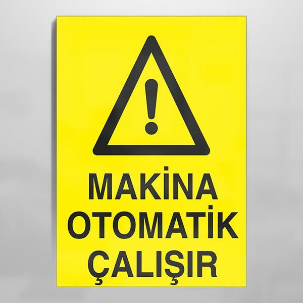 Makina Otomatik Çalışır Uyarı Levhası