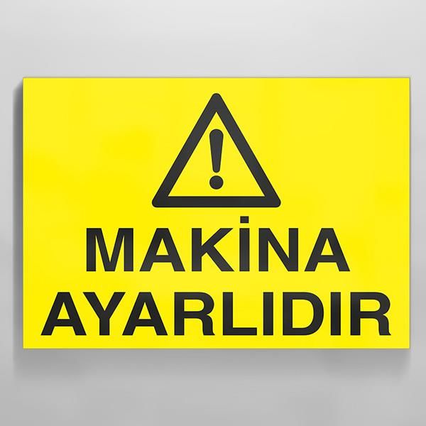 Makina Ayarlıdır Uyarı Levhası