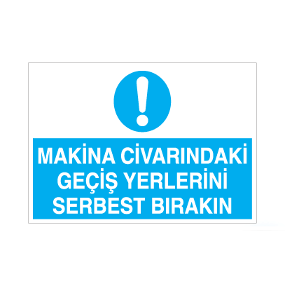 Makina Civarındaki Geçiş Yerlerini Serbest Bırakın Uyarı Levhası