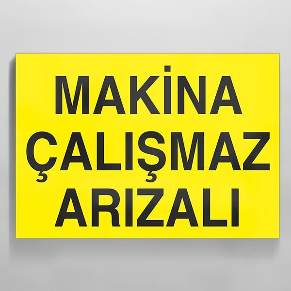 Makina Çalışmaz Arızalı Uyarı Levhası