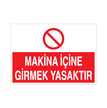 Makina İçine Girmek Yasaktır Uyarı Levhası