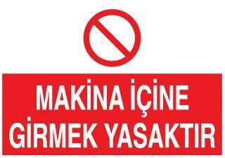 Makina İçine Girmek Yasaktır Uyarı Levhası