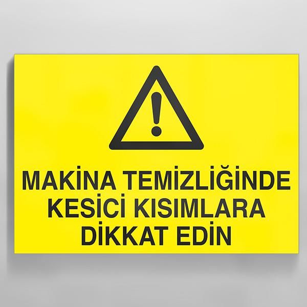 Makina Temizliğinde Kesici Kısımlar Dikkat Edin Uyarı Levhası