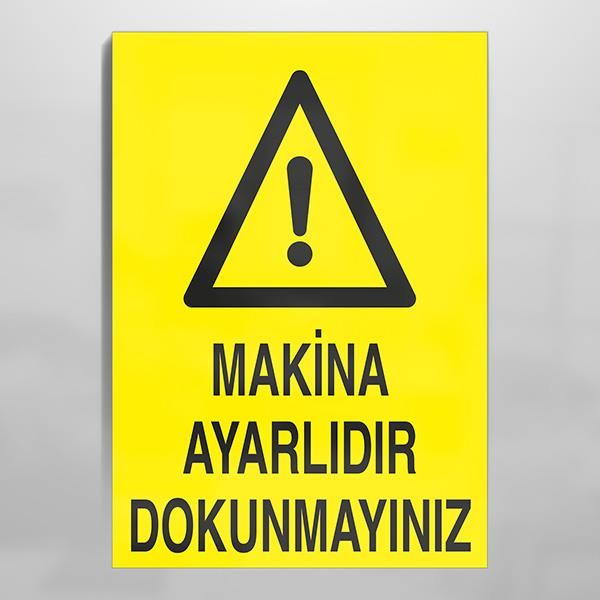 Makina Ayarlıdır Dokunmayınız Uyarı Levhası