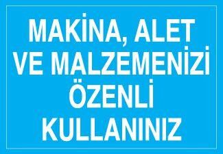 Makina, Alet Ve Malzemenizi Özenli Kullanınız Uyarı Levhası