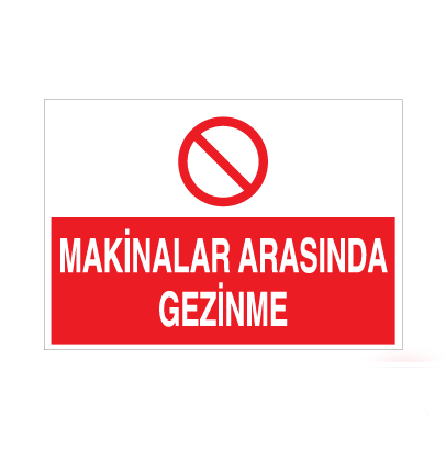 Makinalar Arasında Gezinme Uyarı Levhası