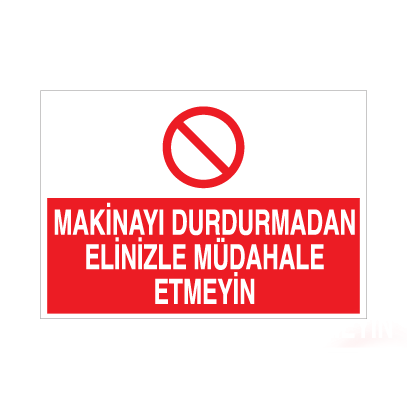 Makinayu  Durdurmadan Elinizi Müdahale Etmeyin Uyarı Levhası