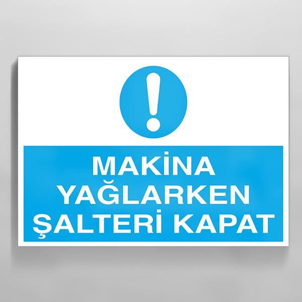 Makina Yaglarken Şalteri Kapat Uyarı Levhası