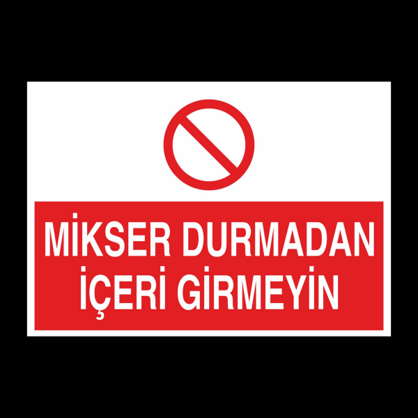 Mikser Durmadan İçeri Girmeyin Uyarı Levhası