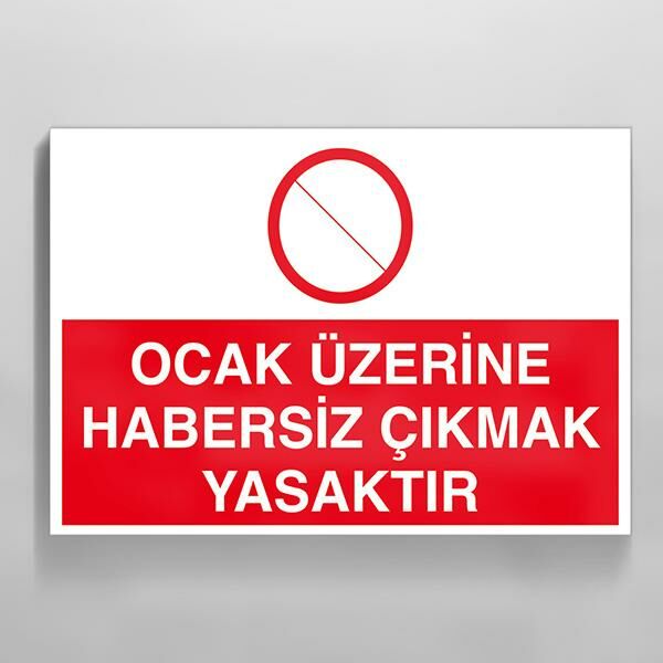Ocak Üzerine Habersiz Çıkmak Yasaktır Uyarı Levhası