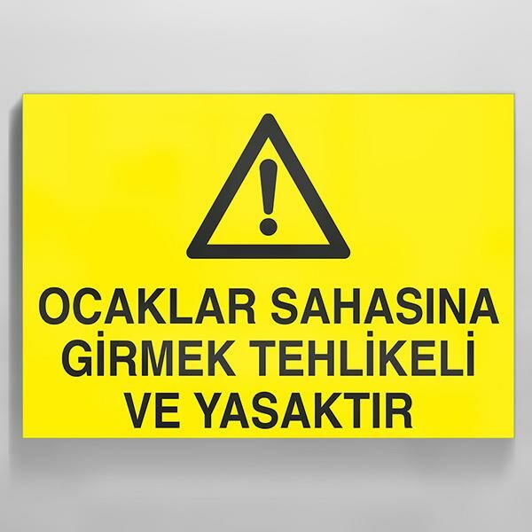 Ocaklar Sahasına Girmek Tehlikeli Ve Yasaktır Uyarı Levhası