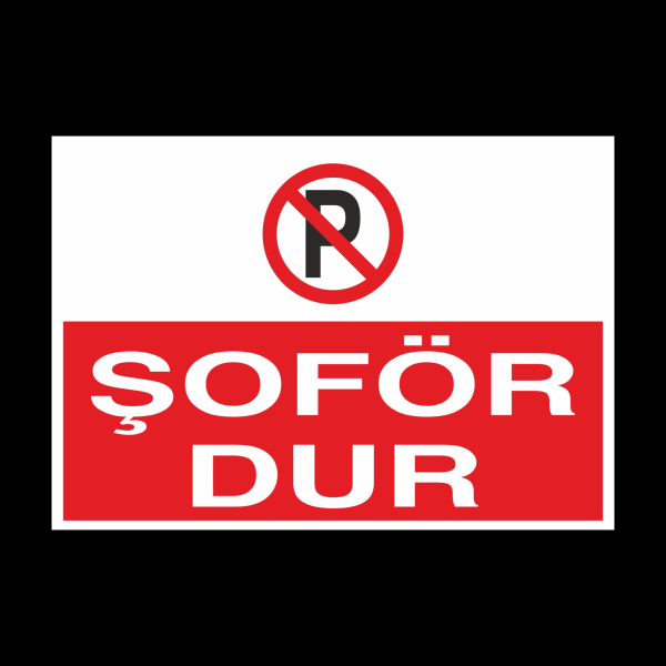 Şoför Dur! Yazısı Uyarı Levhası