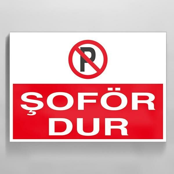Şoför Dur! Yazısı Uyarı Levhası