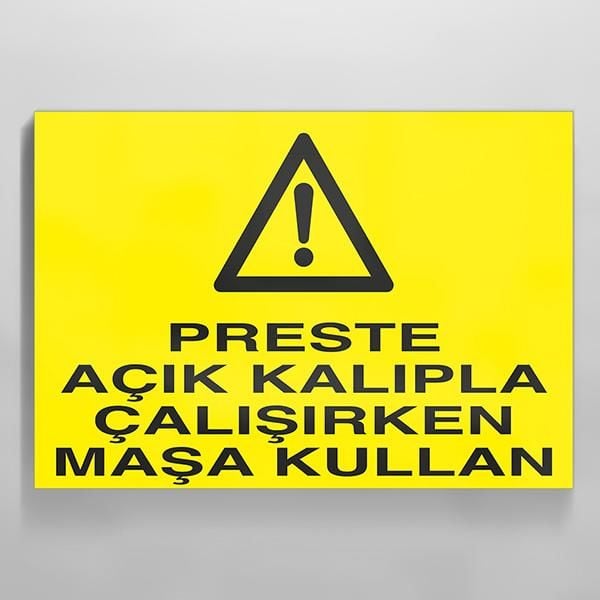 Perste Açık Kalıpla Çalışırken Maşa Kullan Uyarı Levhası