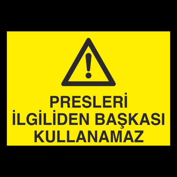 Presleri İlgiliden Başkası Kullanamaz Uyarı Levhası