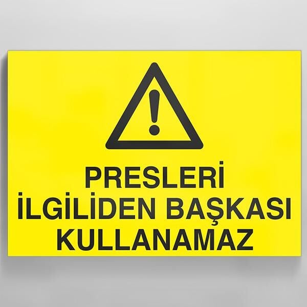 Presleri İlgiliden Başkası Kullanamaz Uyarı Levhası