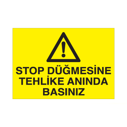 Stop Dügmesine Tehlike Anında Basınız Uyarı Levhası
