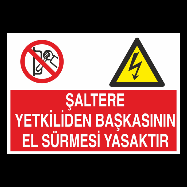 Şaltere Yetkiliden Başka El Sürmesi Yasaktır Uyarı Levhası