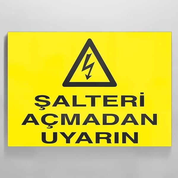 Şalteri Açmadan Uyarın Uyarı Levhası