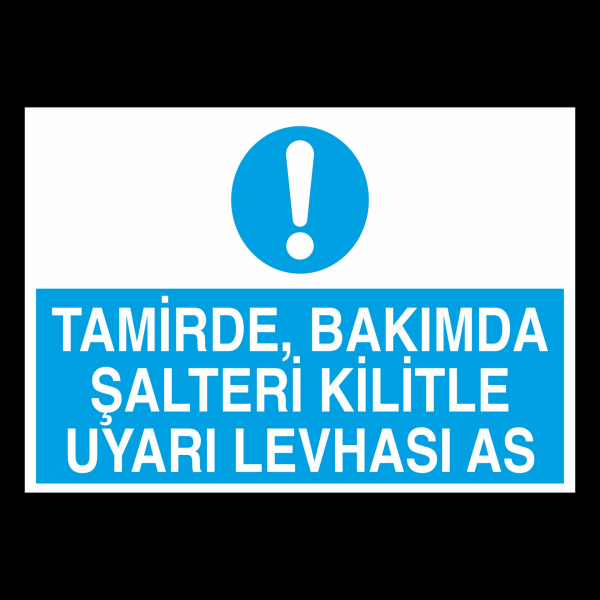 Tamirde Bakımda Şalteri Kilitle Uyarı Levhası As Uyarı Levhası