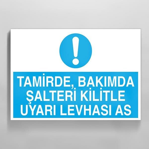 Tamirde Bakımda Şalteri Kilitle Uyarı Levhası As Uyarı Levhası