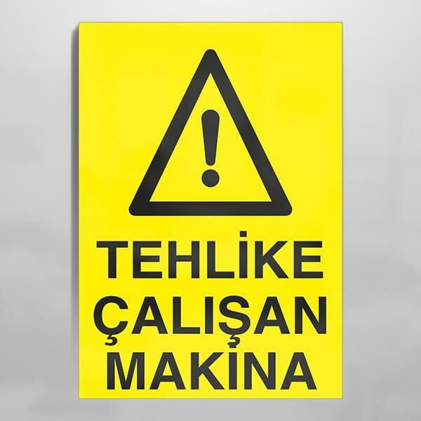 Tehlike Çalışan Makina Uyarı Levhası