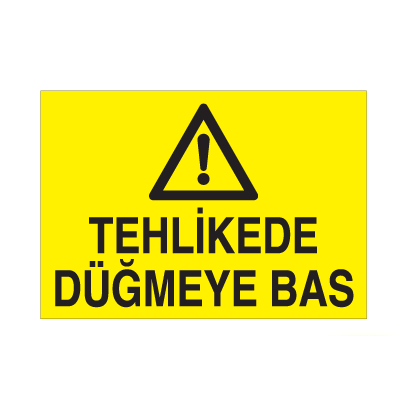 Tehlikede Düğmeye Bas Uyarı Levhası